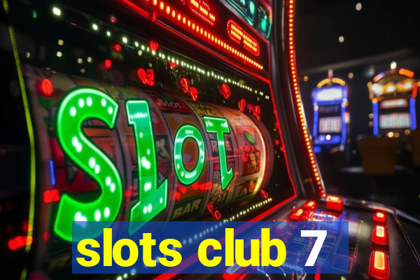 slots club 7