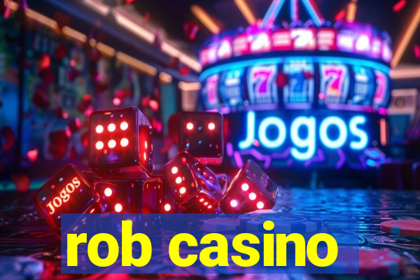 rob casino