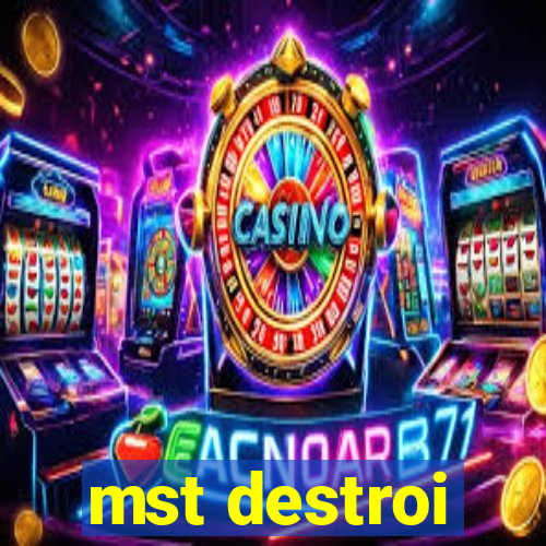 mst destroi