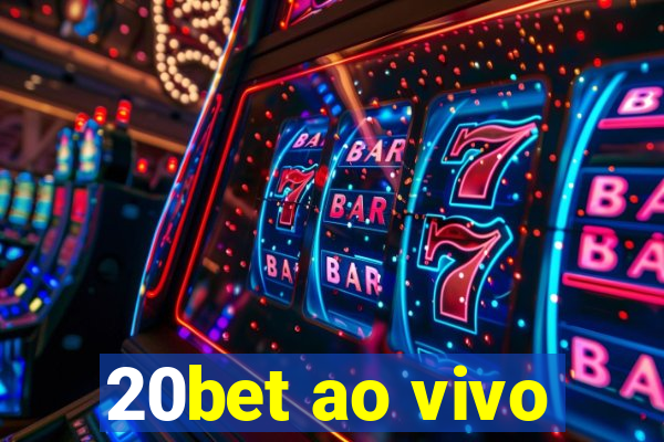 20bet ao vivo