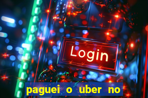 paguei o uber no pix e nao encontrou motorista