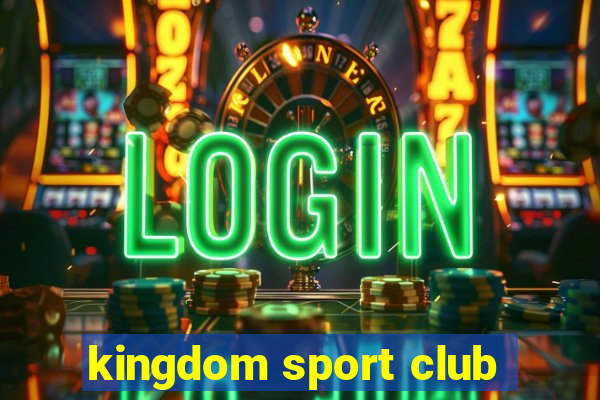 kingdom sport club