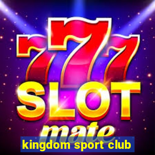 kingdom sport club