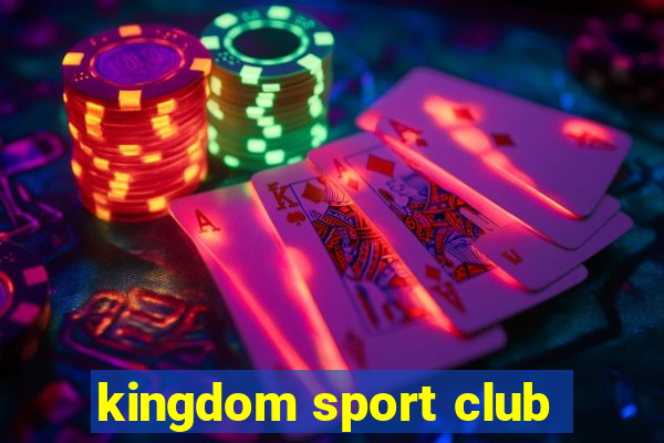 kingdom sport club