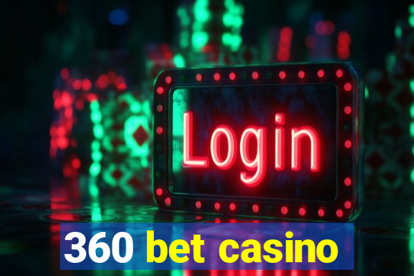 360 bet casino