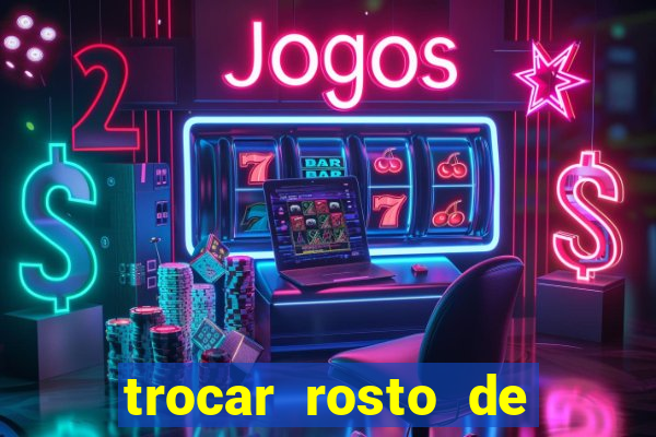 trocar rosto de video online