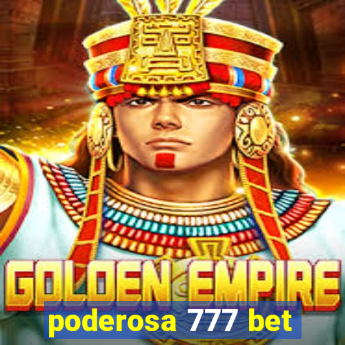 poderosa 777 bet