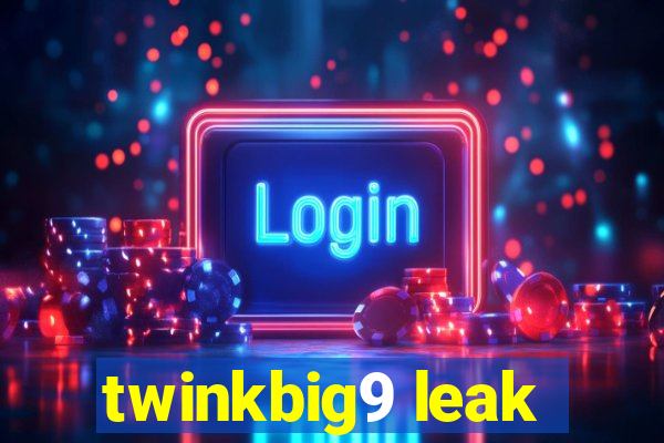 twinkbig9 leak