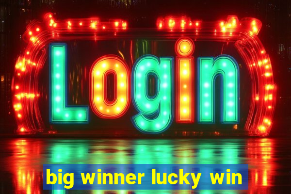 big winner lucky win