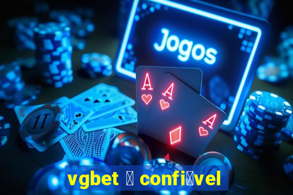 vgbet 茅 confi谩vel