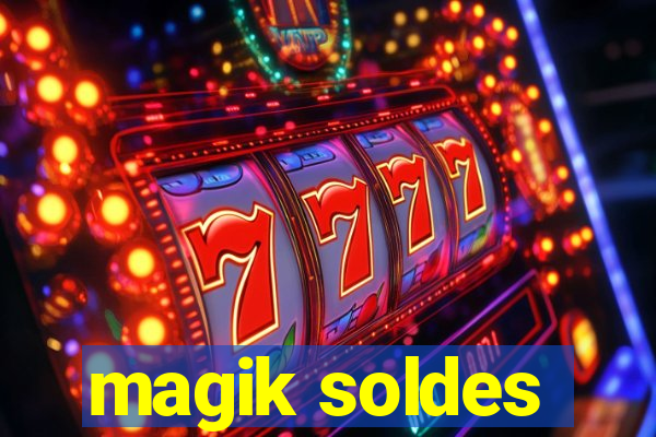 magik soldes