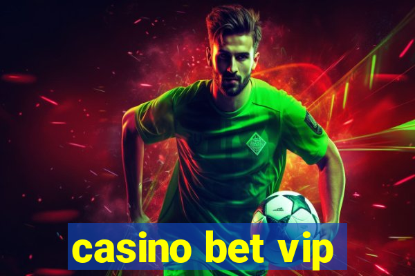 casino bet vip