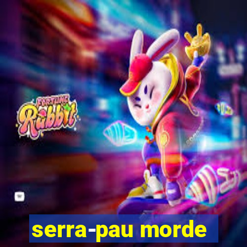 serra-pau morde