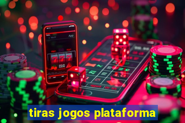 tiras jogos plataforma