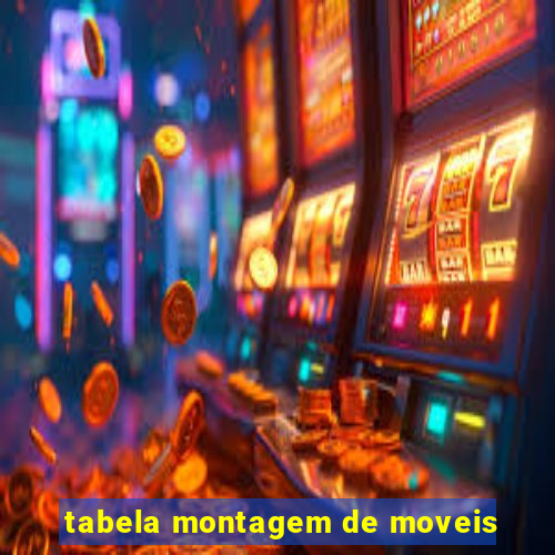 tabela montagem de moveis