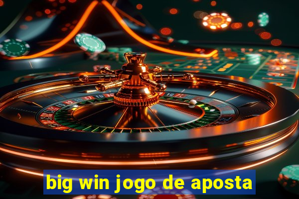 big win jogo de aposta