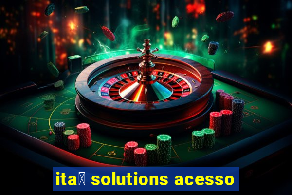 ita煤 solutions acesso