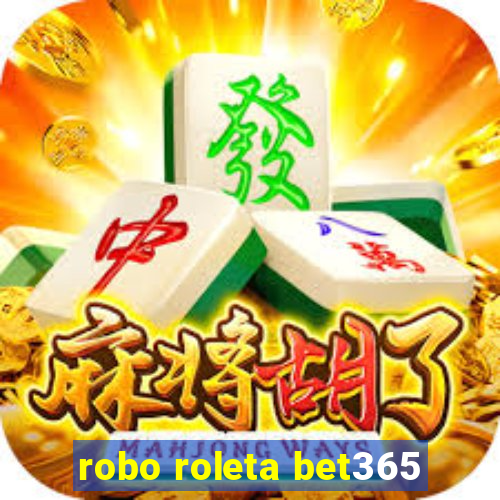 robo roleta bet365