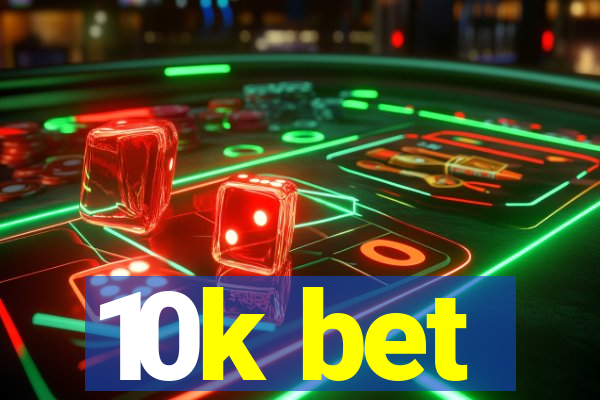 10k bet