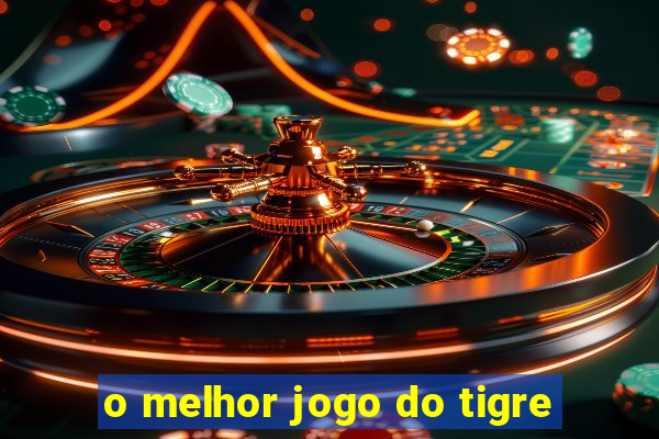 o melhor jogo do tigre