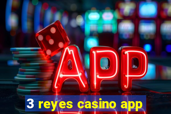 3 reyes casino app