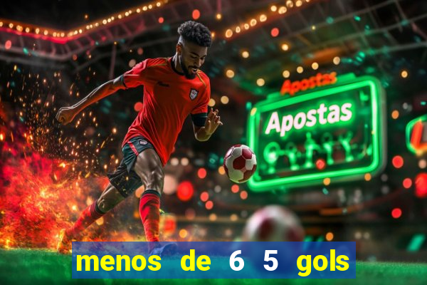 menos de 6 5 gols o que significa