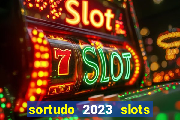 sortudo 2023 slots paga mesmo