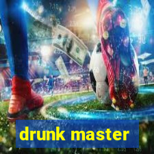 drunk master