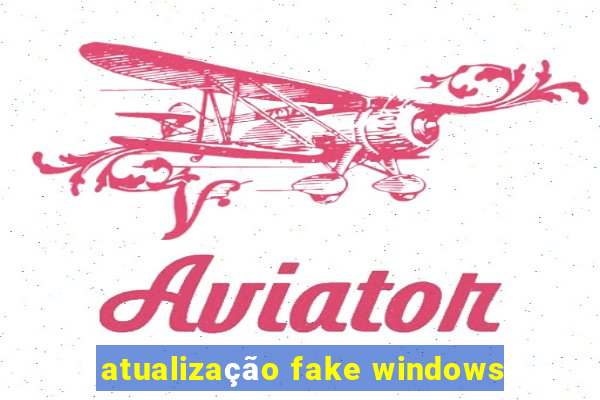 atualização fake windows