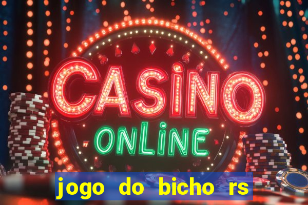 jogo do bicho rs resultado certo de hoje 14h 18h rs consulta