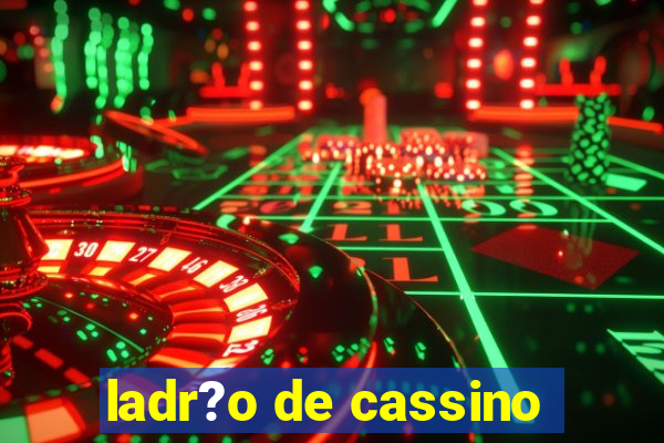 ladr?o de cassino