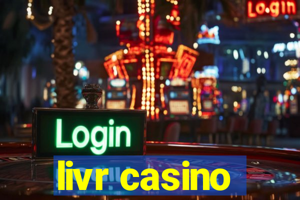 livr casino