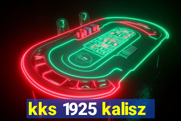 kks 1925 kalisz