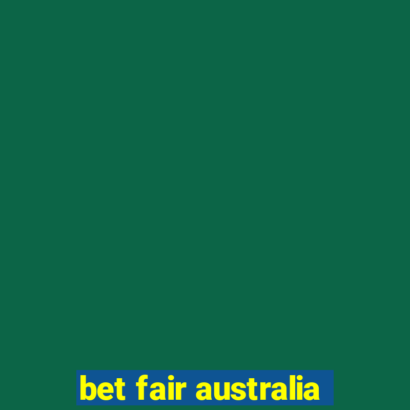 bet fair australia