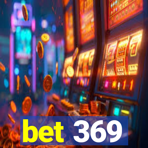 bet 369