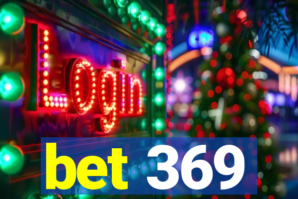 bet 369