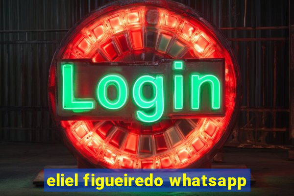 eliel figueiredo whatsapp