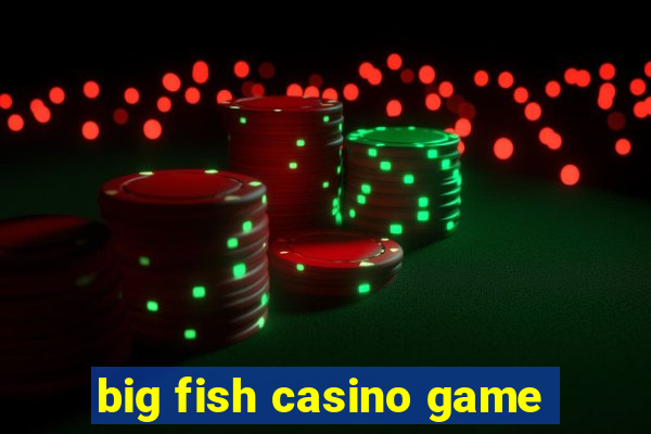 big fish casino game