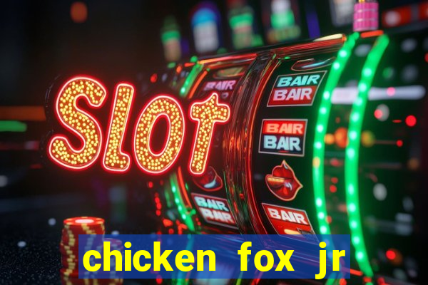 chicken fox jr slot game