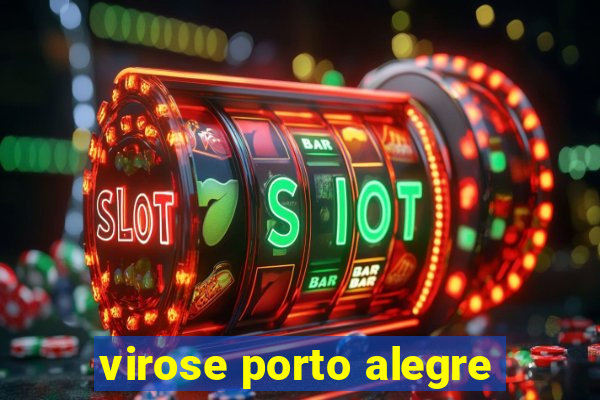 virose porto alegre