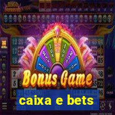 caixa e bets