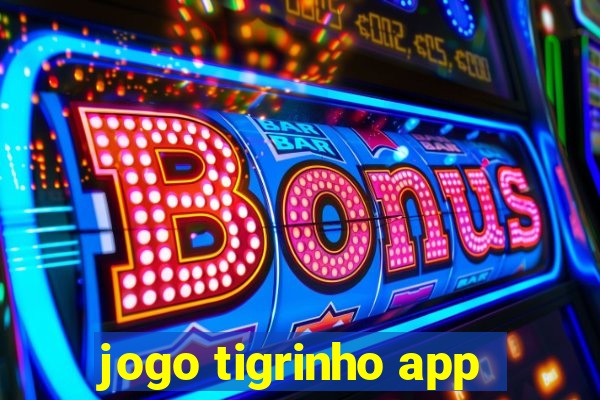 jogo tigrinho app