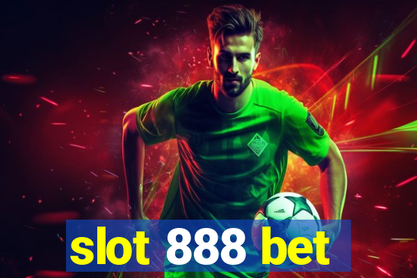 slot 888 bet