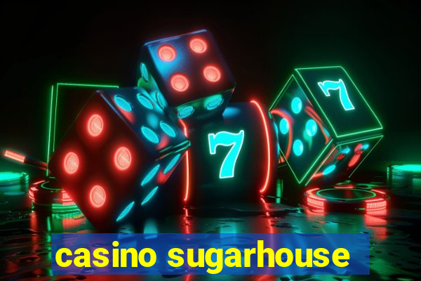 casino sugarhouse