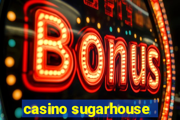 casino sugarhouse