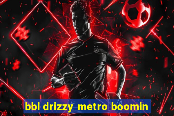 bbl drizzy metro boomin