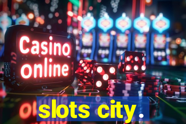 slots city.