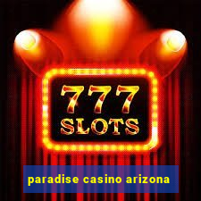 paradise casino arizona