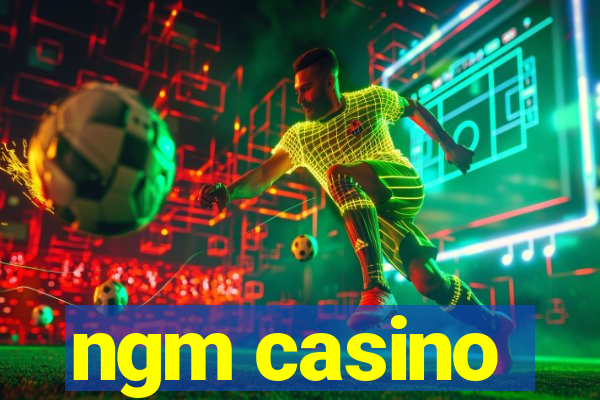 ngm casino