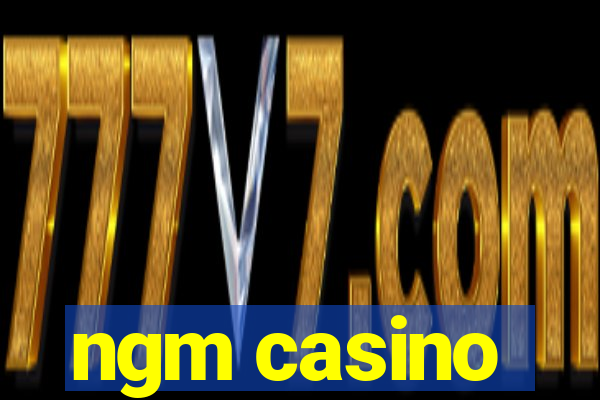 ngm casino